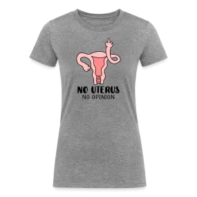 Women's 'No Uterus, No Opinion' Tri-Blend Tee: A Sassy Statement for Feminist Fashion